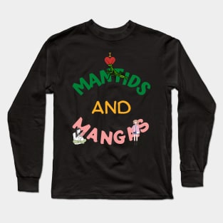 I Love Mantids And Mangas Long Sleeve T-Shirt